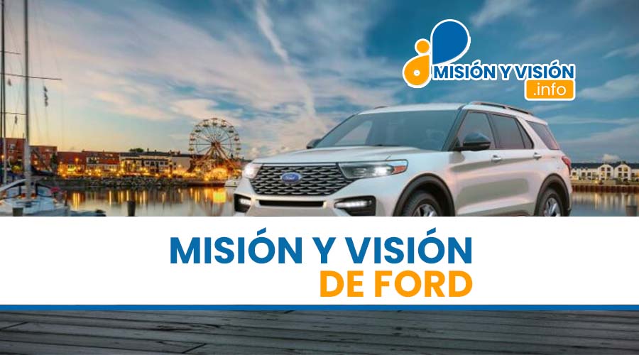 Misión y Visión de Ford actual