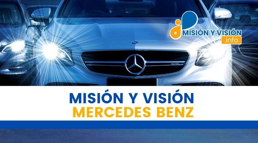 ¿Cuál es la Misión y Visión de Mercedes Benz?