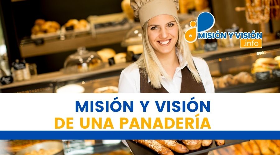 ¿Cuál es la misión y visión de una Panadería?